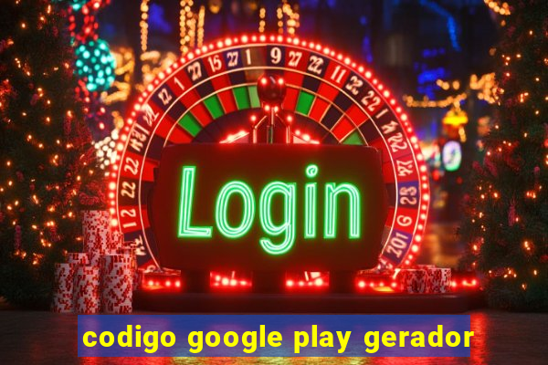 codigo google play gerador